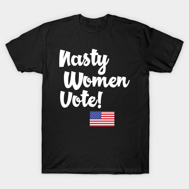 Nasty Women Vote Version 02 T-Shirt by machmigo